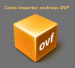 ¿Cómo importar archivos OVF a un DataCenter Virtual?