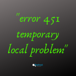 5 posibles causas del “451 temporary local problem» y cómo solucionarlo