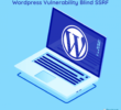 <strong>Vulnerabilidad Blind SSRF en WordPress</strong>